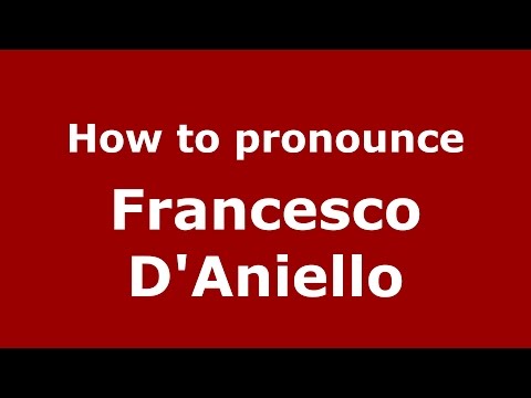How to pronounce Francesco D'Aniello (Italian/Italy)  - PronounceNames.com