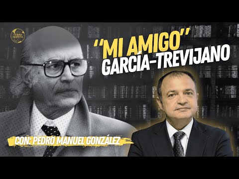 Mi amigo García-Trevijano, con Pedro Manuel González