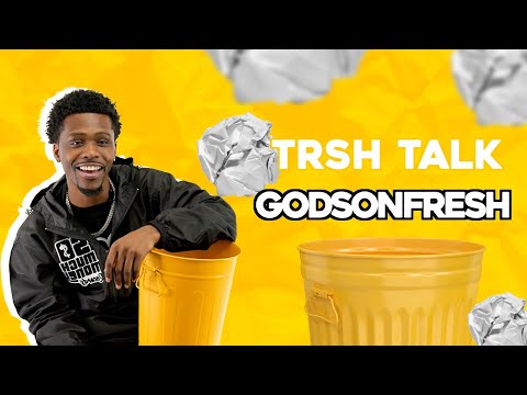 GodsonFresh Explains Why He Hates Relationships With A Trash Can! | TRSH Talk Interview