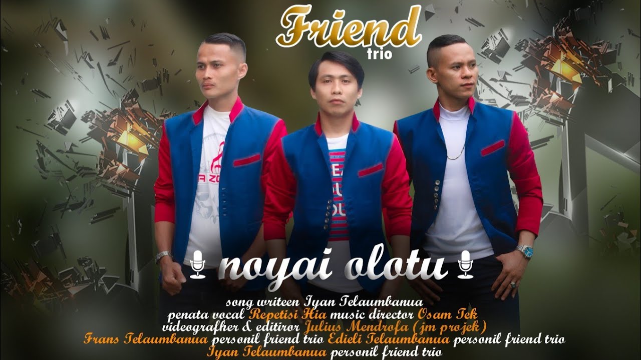 Lirik Lagu Nias Noyai Olotu - Friend Trio