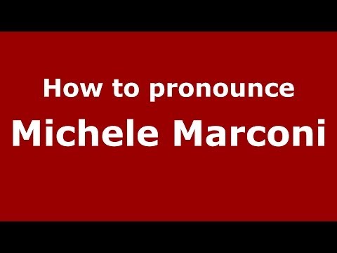 How to pronounce Michele Marconi (Italian/Italy)  - PronounceNames.com