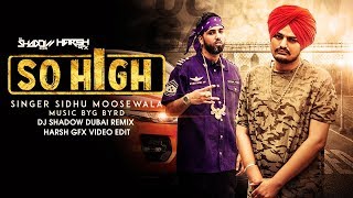 So High | DJ Shadow Dubai | Remix | Sidhu Moose Wala ft. BYG BYRD