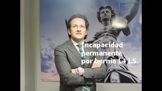 Incapacidad permanente por hernia L4 L5.