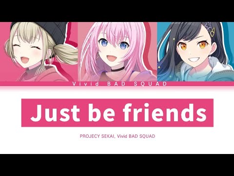 [프로세카] Vivid BAD SQUAD 「Just Be Friends」 세카이 full ver 한글 가사 (プロセカ/Just Be Friends)