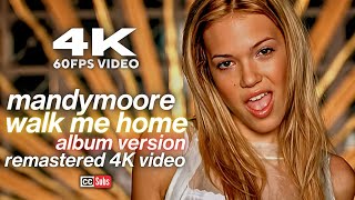 Mandy Moore - Walk Me Home (Album Version) [Remastered 4K 60FPS Video]