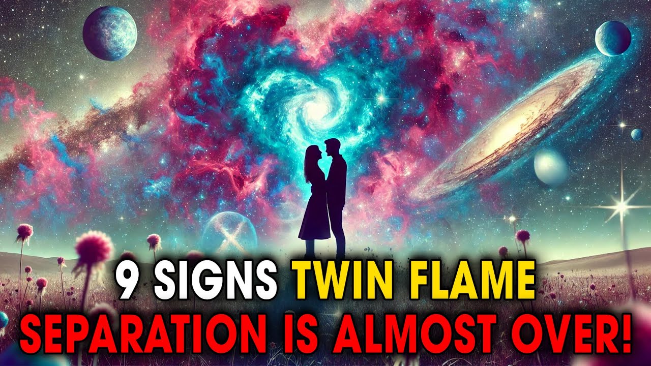 9 Signs Twin Flame Separation Is Almost Over! | Spiritual Universe