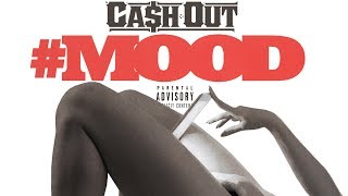 Cash Out - #MOOD