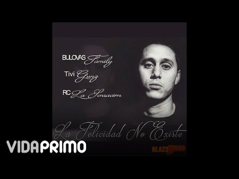 Bulova ft RC La Sensacion & Tivi Gunz - La Felicidad No Existe