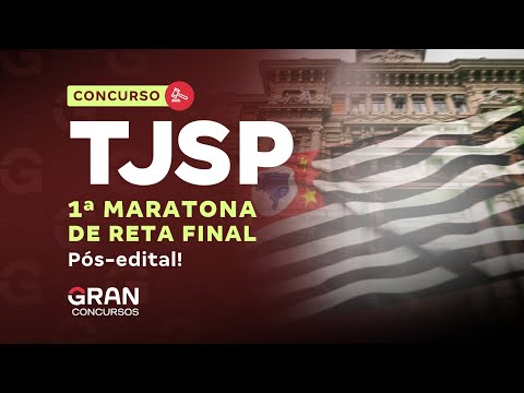 Concurso TJ SP | 1ª Maratona de Reta final pós edital!