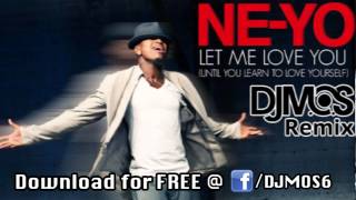 Ne-Yo - Let Me Love You (DJ M.O.S. Remix)
