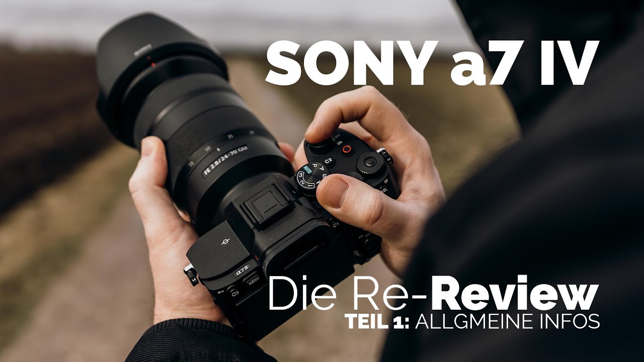 Sony a7IV - die Re-Review - Teil 1: allgemeine Infos
