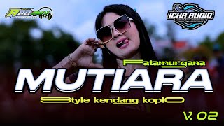 Download lagu DJ MUTIARA FATAMURGANA STYLE KENDANG KOPLO V2 ICHA AUDIO FEAT Abd rmx🔥 mp3