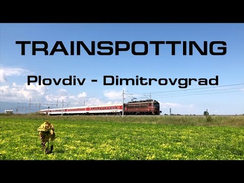 Bulgarian Railways - Trainspotting between Plovdiv and Dimitrovgrad