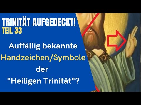 TRINITÄT AUFGEDECKT! Teil 33 - Auffällig bekannte Handzeichen/Symbole der "Heiligen Trinität"?