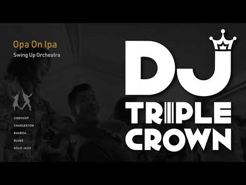 [DJ Triple Crown] OPA On IPA - Swing Up Orchestra.