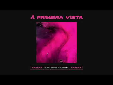 Zincam & Rielzz - À primeira vista (Feat. Jessé S)