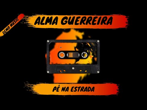 Pé Na Estrada - Alma Guerreira