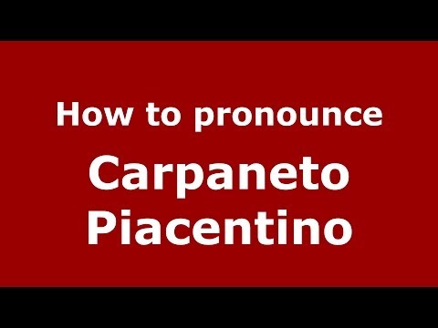 How to pronounce Carpaneto Piacentino (Italian/Italy) - PronounceNames.com
