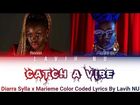 Diarra Sylla x Marieme - Catch a Vibe | Color Coded Lyrics by Lavih NU