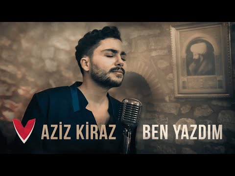 Aziz Kiraz - Ben Yazdım (Official Video)