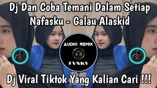 Download lagu DJ DAN COBA TEMANI DALAM SETIAP NAFASKU - GALAU ALASKID VIRAL TIKTOK mp3 Download lagu DJ DAN COBA TEMANI DALAM SETIAP NAFASKU - GALAU ALASKID VIRAL TIKTOK mp3