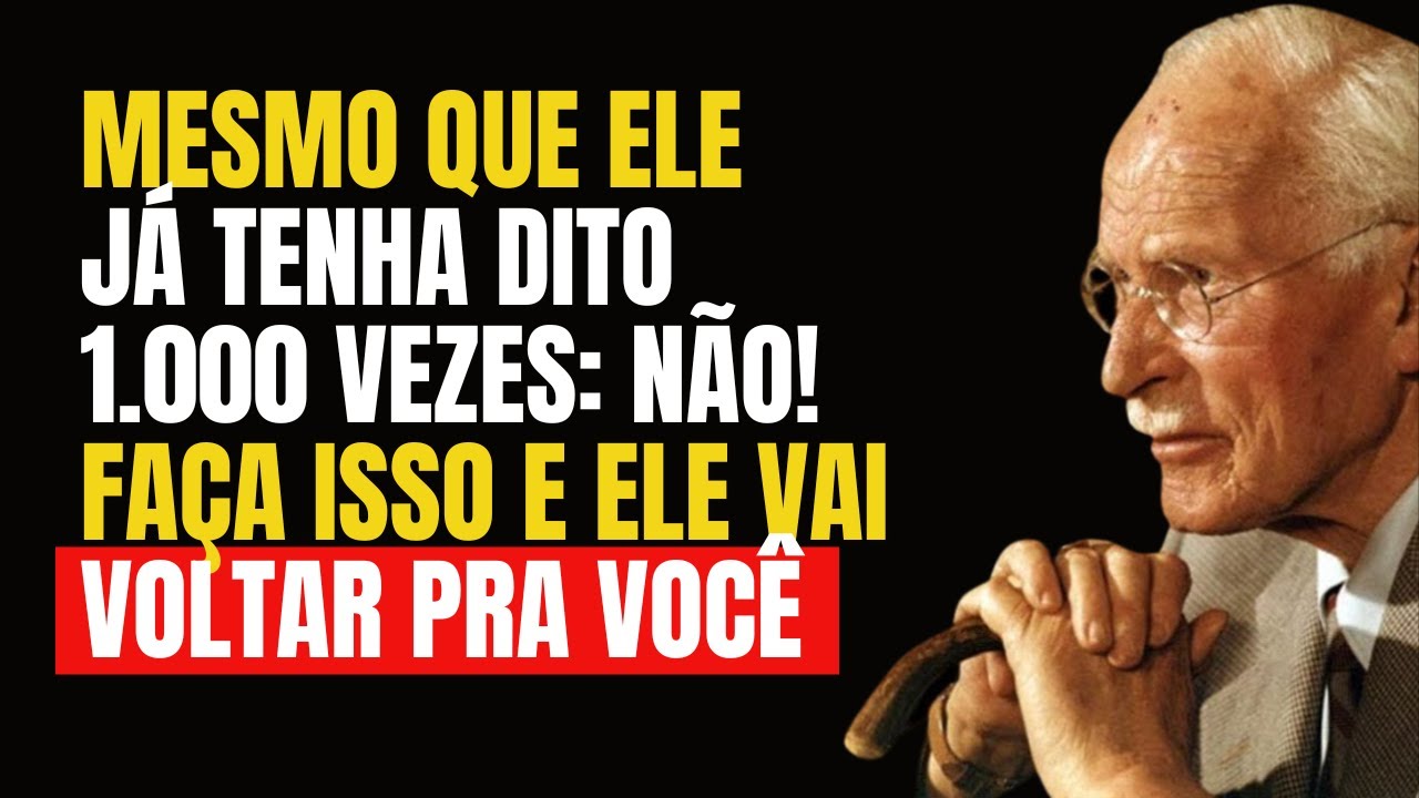 SE O SEU EX NÃO QUER VOLTAR, É ASSIM QUE VOCÊ CONVENCE ELE – Carl Jung