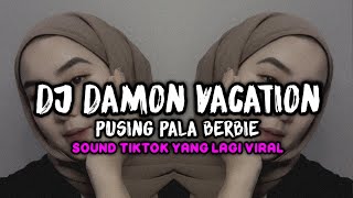 Download lagu DJ DAMON VACATION x PUSING PALA BERBIE Remix Full Bass (Speed Up) mp3