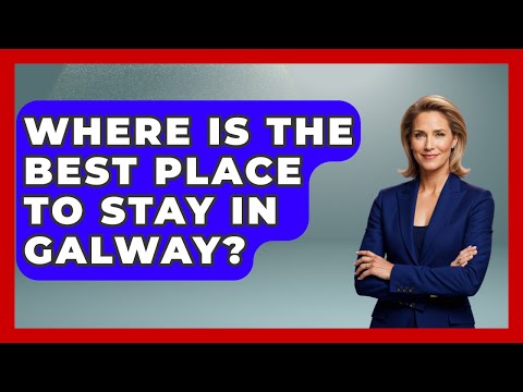 Where Is The Best Place To Stay In Galway? - Discovering Ireland Now