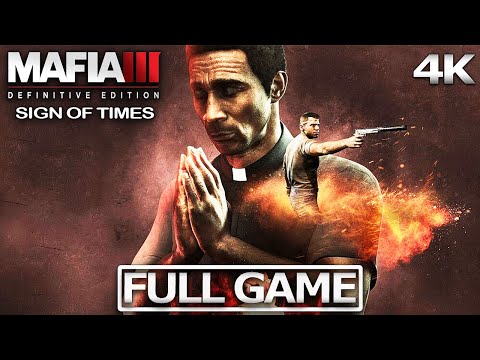 MAFIA 3 DEFINITIVE EDTION SIGN OF THE TIMES Full Gameplay Walkthrough / No Commentary【FULL GAME】4K