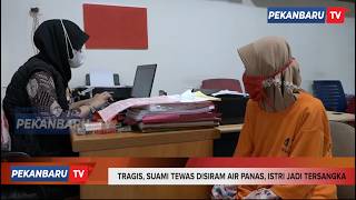 Tragis, Suami Tewas Disiram Air Panas, Istri Jadi Tersangka