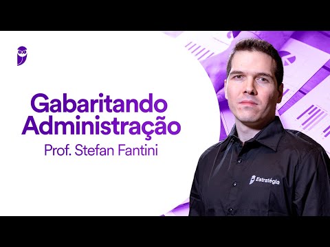 Gabaritando Administração - Prof. Stefan Fantini