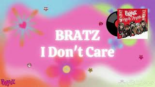 BRATZ - I Don't Care [Lyrics Video]