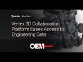 Vertex 3D Collaboration Platform Eases Access to Engineering Data