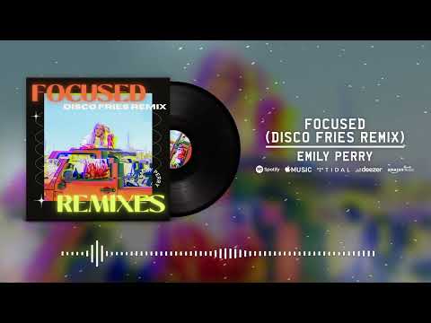 EMILY PERRY - FOCUSED (DISCO FRIES REMIX)