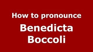 How to pronounce Benedicta Boccoli
