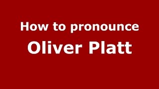 How to pronounce Oliver Platt