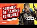 Summer of Gaming Schedule Announced - IGN Now