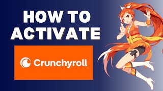 crunchyroll.com/activate: How To Activate Your Device in Crunchyroll