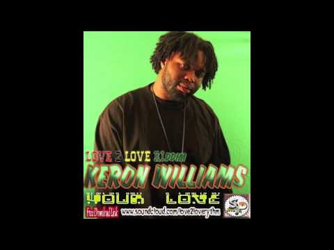 Keron Williams - Your Love [Love 2 Love Riddim] Sept 2012