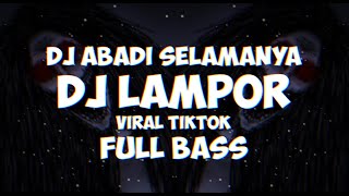 Download lagu DJ Abadi Selamanya [ DJ Lampor ] [ Viral TikTok ] [ Full Bass ] mp3