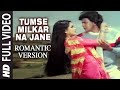 Tumse Milkar Na Jane Romantic Version Full Song Bollywood Song ️