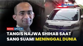 Diiringi Hujan, Tangis Najwa Shihab Pecah saat Sang Suami Meninggal Dunia seusai Derita Stroke