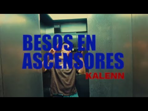 Kalenn - Besos en ascensores (Videoclip Oficial)