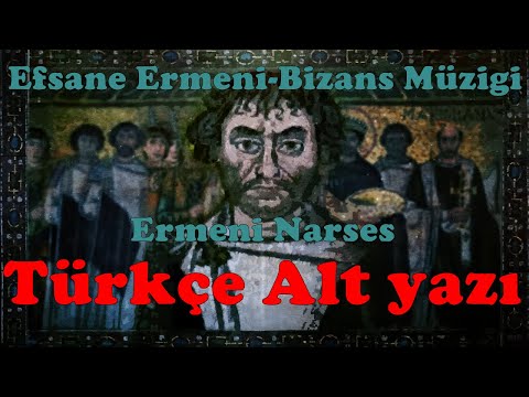 Efsane Ermeni-Bizans Müziği - Ermeni Narses (Türkçe Alt yazı)