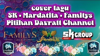 Download lagu COVER LAGU SK GROUP • MARDATILA GROUP • FAMILYS GROUP • PILIHAN DAVRALL CHANNEL mp3