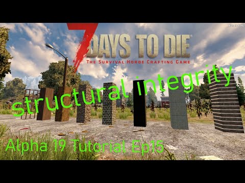 7 Days to Die Alpha 19|Beginners Guide| Tutorial series|structural integrity| Ep 15
