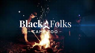 Black Folks Camp Too - Year One