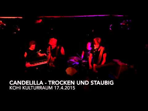 Candelilla - Trocken und Staubig - KOHI Kulturraum 17.4.2015