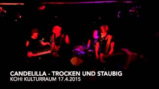 Candelilla - Trocken und Staubig - KOHI Kulturraum 17.4.2015