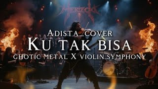 Download lagu 🎵 Adista_(Ku tak bisa cover) _Ghotic metal X violin Symphony mp3